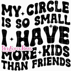Letras onduladas de moda / Padre Svg / Mi círculo es tan pequeño que tengo más hijos que amigos Png Svg / Camiseta de mamá PNG I Descarga digital