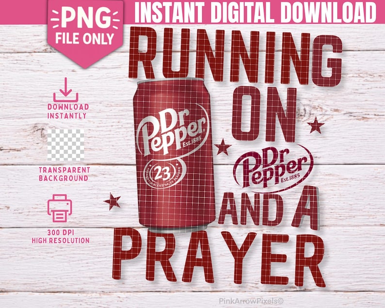 May include: Digital download graphic featuring a Dr. Pepper can with the text "RUNNING ON AND A PRAYER" in red. The image includes the words "PNG FILE ONLY", "DOWNLOAD INSTANTLY", "TRANSPARENT BACKGROUND", and "300 DPI HIGH RESOLUTION".