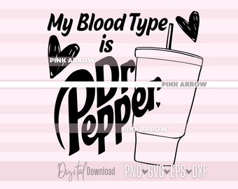 My Blood Type is Dr Pepper -Funny SVG Cut File for Cricut & Silhouette Studio-Dr Pepper Fountain drink, Dr Pepper lover