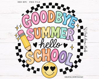 Goodbye Summer Hello School PNG, Back to School Sublimation Design, Teacher Shirt Graphic, Distressed & Solid Digital Download
