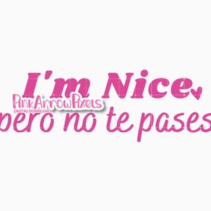 Sassy tweetalige SVG - I'm Nice Pero No Te Pases SVG | Español Cricut-bestanden|Sublimatie png|Latina SVG digitale download