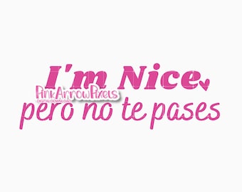 Sassy Bilingual SVG - I&#39;m Nice Pero No Te Pases SVG | Español Cricut files|Sublimation png|Latina SVG Digital Download