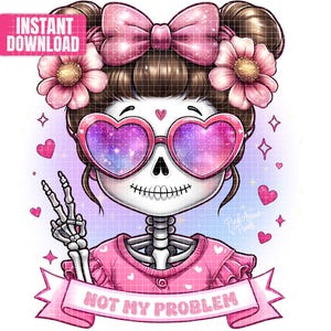 Sött nyckfullt skelett med rosa hjärtformade solglasögon - Inte mitt problem - Digital PNG-fil