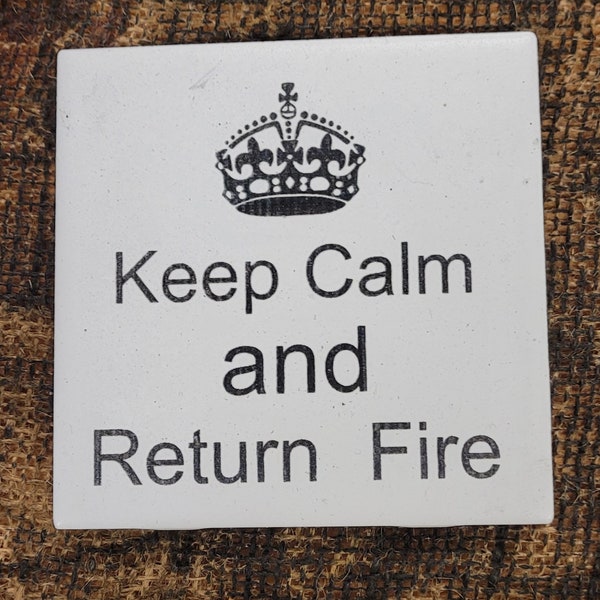 Laser Engraved 4.25 inch square white ceramic tile "Keep Calm and return fire"