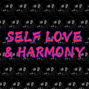 May include: A black background featuring a repeating pattern of grey skulls. The words "SELF LOVE & HARMONY" are in red with a purple outline.