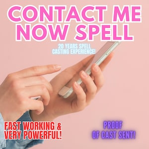 EXTREME Contact Me Now Spell, Contact Me Spell, Text Me Now Spell,Unblock Me,Love Spell, Spell to Bring Ex Back,Ex spell, Call me back spell