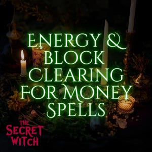 Peut inclure: Image sombre avec le texte "ENERGY & BLOCK CLEARING FOR MONEY SPELLS" en vert vif et "The Secret Witch" en rouge. L'image présente des bougies, des chandeliers et d'autres objets mystiques.