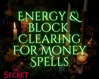 May include: An image with the text "ENERGY & BLOCK CLEARING FOR MONEY SPELLS" in bright green, with the words "The Secret Witch" in red at the bottom. The image features candles, candle holders, and other mystical items.
