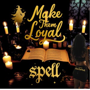 May include: A mystical scene with lit candles, an open book, and bottles. The words "Make Them Loyal Spell" are in gold script. A silhouette of a witch and a person in a black skirt are also visible.