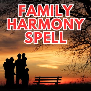 Family Harmony Spell: Promotes peace, unity, and understanding within family dynamics