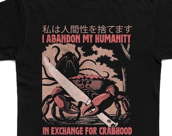 I Abandon My Humanity In Exchange For Crabhood Vintage Style Shirt, Vintage 90s T-Shirt, Funny Crab Vintage Japanese Meme T-Shirt