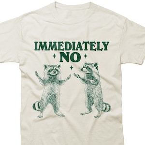Immediately No Shirt - Retro Cartoon T Shirt, Weird T Shirt, Meme T Shirt, Trash Panda T Shirt, Unisex T-Shirt