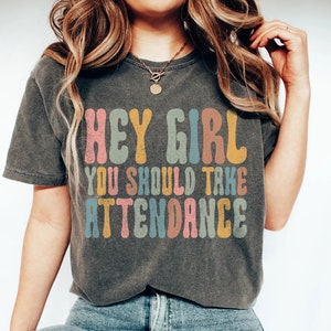 Hey girl... You Should Take Attendance For Teacher Shirt with Funny Saying Teacher Gift Home School Teacher Shir Retro Groovy Teacher Shirt