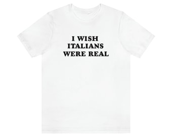 I Wish Italians Were Real Y2K  tee shirt