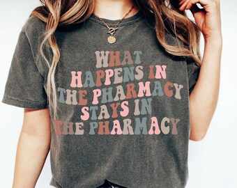 Funny Pharmacy Shirt! What Happens in the Pharmacy Stays in the Pharmacy Shirt, Pharmacist Technician Shirt, Graduation Gift for Pharmacist