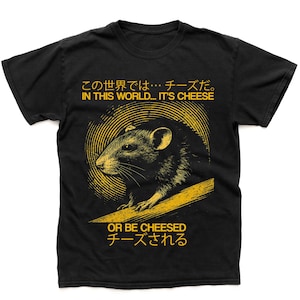 In This World It&#39;s Cheese or be Cheesed Funny Rat T-Shirt, Vintage Japanese Rat Meme Shirt, - unisex t shirt, funny animal shirt, rat Shirt
