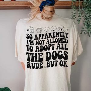 Så tydligen får jag inte adoptera alla hundar, rolig hundadoption, husdjursägare, djurrätts-tröja, hundräddnings-tröja