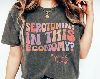 ¿Serotonina? ¿En esta economía? Camisa de humor de salud mental, camisa de asuntos de salud mental, camisa de concientización sobre la ansiedad, idea de regalo para estudiantes de psicología