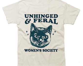 Unhinged and Feral Women's Society - uniseks shirt, retro jaren 90 kittenshirt - Funny Gag Gift Tee, Meme Shirt, Silly Shirt Lovers, Weird Shirt