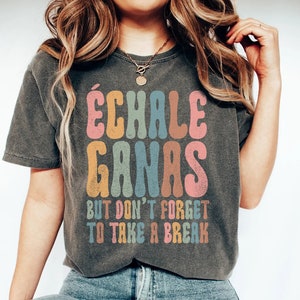 échale Ganas Shirt, Latina Shirts, Hispanic Heritage Shirts, Funny Latina Shirt,Mexican Women Shirt, Hispanic Heritage Month Educated Latina
