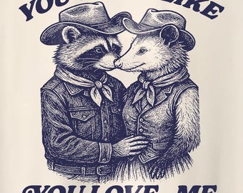 You Look Like You Love Me - Unisex T Shirt, Meme Shirt, Funny Raccoon Meme, Cowboy Raccoon opossum Meme Shirt, Vintage Western Country Shirt