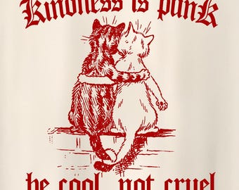 Be cool not grausam cat kindness is punk T-Shirt Linke Empathy Anarchy Punks be kind Vintage 90s style ästhetisches T-Shirt