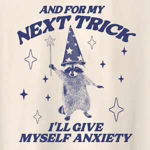 Raccoon And For My Next Trick I'll Give Myself Anxiety Shirt, Funny Animal Meme Shirt, vintage cartoon t shirt, trash panda T-Shirt