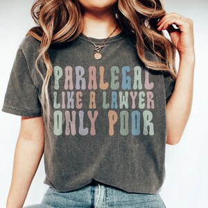 Funny Paralegal like a lawyer only poor Shirt Sarcastic Paralegal Gift Attorney Shirt Lawyer Shirt Law School Graduation Gift Lawyer Student