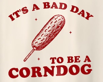 Bad Day to be a Corn Dog-shirt - Uniseks shirt, gek T-shirt, raar shirt, esthetisch shirt, meme-T-shirt, raar T-shirt, ironisch T-shirt, losgeslagen