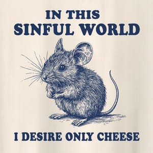 In This Sinful World I Desire Only Cheese Vintage Shirt, Funny Cheese Lover Gift, Grunge Clothing, Horror Funny Rat Tee, Unhinged Meme Tee