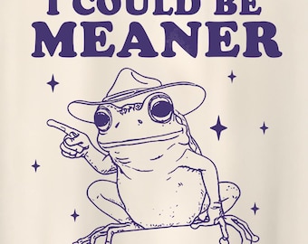 I Could Be Meaner Vintage Shirt, Cowboy Frog Shirt, Weird Graphic Tee, Retro Cartoon T Shirt, Weird T Shirt, Meme T Shirt, Frog Meme T-Shirt