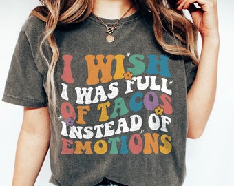 Funny Tacos Lover Retro Groovy Wavy Shirt, I Wish I Was Full of Tacos Instead of Emotions - Taco gifts for taco lovers mens womens