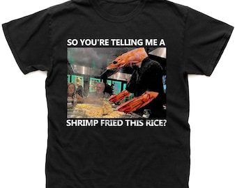 Shrimp Fried Rice Shirt : Funny Dad Joke Shirt, Chef Meme Unisex T-Shirt