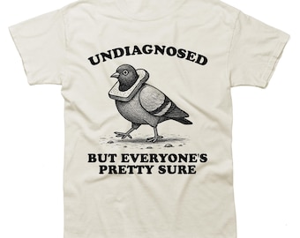 não diagnosticado, mas todos têm certeza - camiseta unissex, camiseta de pombo, camiseta de desenho animado vintage, camiseta de meme, camiseta boba, camiseta desequilibrada