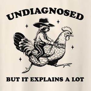 Undiagnosed, But it Explains a Lot, Raccoon Chicken Shirt, Retro Cartoon T Shirt, Weird T Shirt, Meme T Shirt, Trash Panda T-Shirt