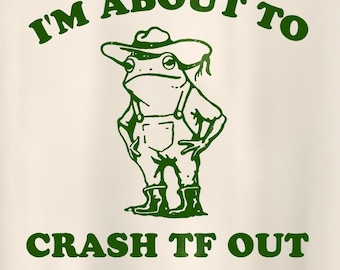 i'm about to crash tf out - frog t shirt, unisex t shirt, frog meme, funny cowboy frog t shirt, silly frog doodle, animal meme Shirt