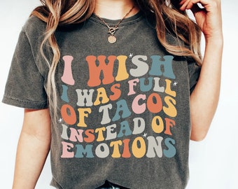 Funny Tacos Lover Retro Groovy Wavy Shirt, I Wish I Was Full of Tacos Instead of Emotions - Taco gifts for taco lovers mens womens