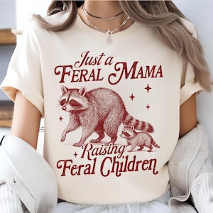 Just A Feral Mama Raising Feral Children Sweatshirt, Funny Raccoon Mom Meme Shirt, Vintage Aesthetic Y2k Style T-Shirt