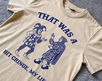 That Was a Bit Cringe, My Liege - Vintage Dark Art-shirt, jaren 90 tattoo, retro middeleeuws Y2k-shirt, dromerige abstracte kunst, Grimdark, uniseks shirt