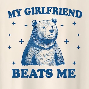 My Girlfriend Beats Me - Unisex T Shirt, Retro Cartoon T Shirt, Weird T Shirt, Meme T Shirt, Silly Bear T-Shirt