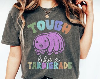 Cute water bear Sweatshirt, Tough like a tardigrade, Tardigrade microbiology shirt, teachers and lab technicians. Science presents.