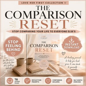May include: A digital journal titled The Comparison Reset from the Love Her First Collection. The cover features a sunset beach scene, two mugs, and a small notebook. Text includes Stop Feeling Behind, Instant Download, and 16 Guided Pages.