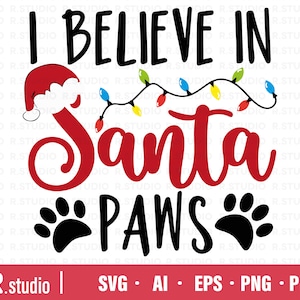 Ik geloof in Santa Paw SVG / Santa Father Svg / Christmas Svg / Png / Eps / Dxf / Tshirt svg / Santa Claus Clipart / Cut File / Svg Files voor Cricut