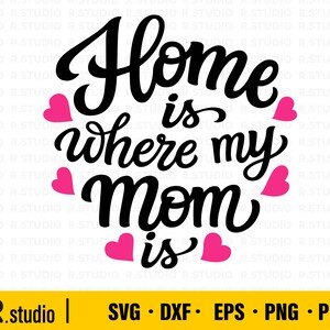 Home is Where Mom is SVG/ Mama SVG Datei/ Muttertag svg/ Mama svg/ Mama Shirt svg/ Mama Zitat svg/ Mädchen Mama/ Geschenk für Mama svg/ Cut File