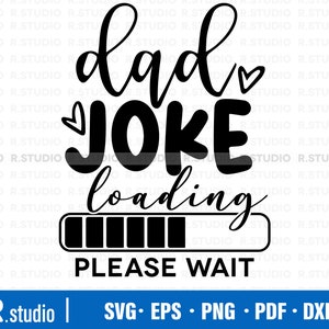 Dad Joke Loading SVG/ Dad Life SVG/ Cut File/ Cricut/ Clip art/ Father&#39;s Day Svg/ Daddy Svg/ Commercial use/ Eps/ Dxf/ Png/ Funny Dad Svg