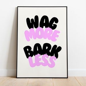 Funny Dog Print, Wag More Bark Less Poster, Dog Lovers Gift, Gift for Dog Owner, Dog Housewarming Gift, Dog Home Decor, Trendy Dog Wall Art