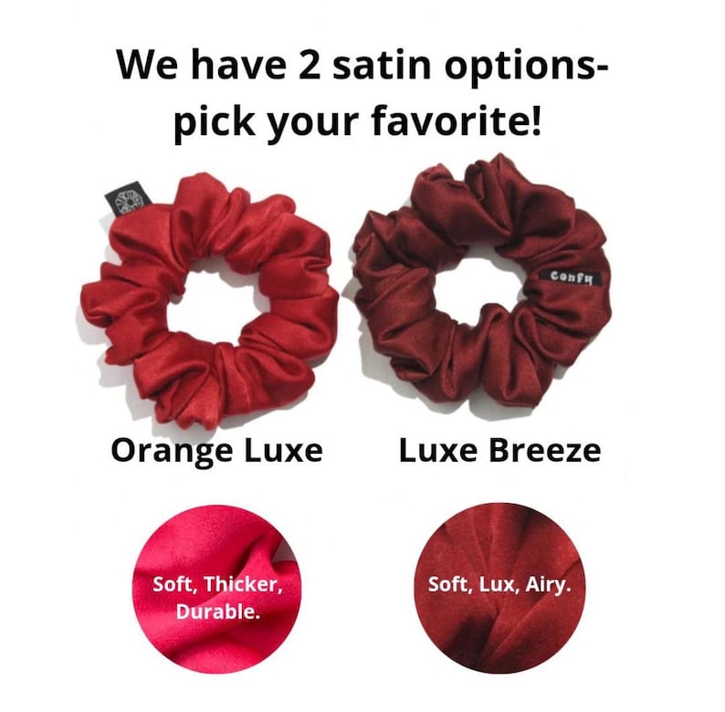 May include: Two satin scrunchies with text reading We have 2 satin options-pick your favourite! The left is Orange Luxe with a tag reading Soft, Thicker, Durable. The right is Luxe Breeze with a tag reading confy and Soft, Lux, Airy.