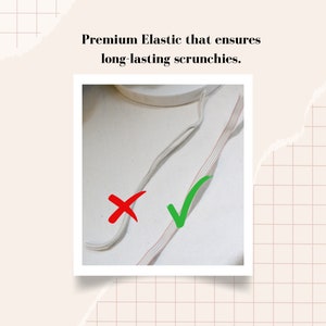 May include: Two strips of white elastic cord are displayed. The left strip is marked with a red X, while the right strip is marked with a green checkmark. The text above reads: Premium Elastic that ensures long-lasting scrunchies.