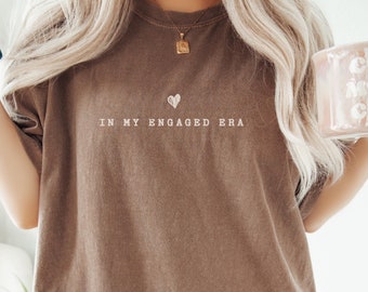 Engagement Gift for Her In My Engaged Era Comfort Colors® Shirt, Custom Engaged Era Fiancee Shirt Gift for Future Bride, Just Engaged Shirt