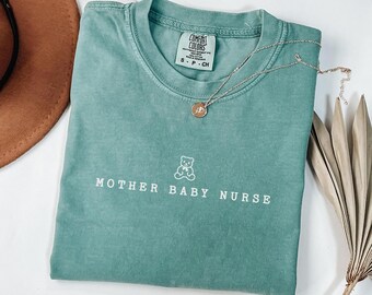 Mother Baby Nurse Post Partum Unisex Comfort Colors Shirt, Neonatal Labor and Delivery Nurse Gift Shirt, Nicu Nurse Mother Baby Shirt
